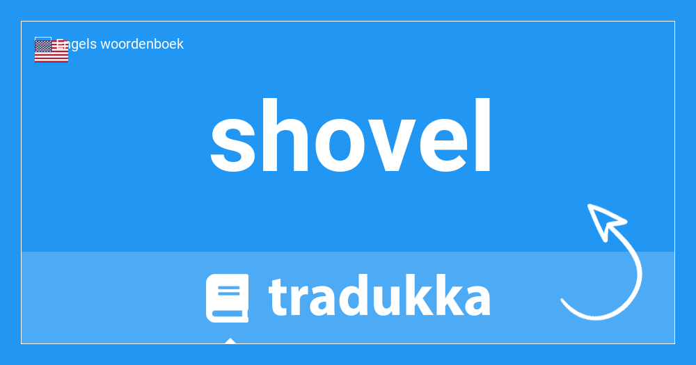 Wat betekent shovel in het Nederlands? schop |