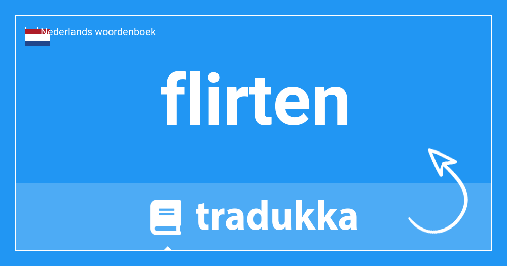 flirten - Vertaling naar Nederlands - voorbeelden Duits | Reverso Context
