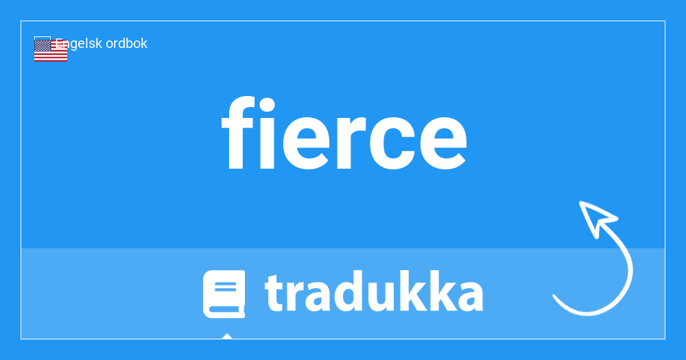 FIERCE meaning, definition & pronunciation, What is FIERCE?