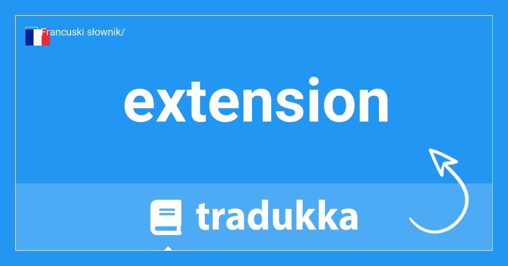 Co jest extension w Angielski? extension | Tradukka