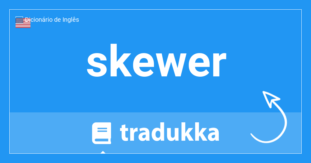 SKEWER - Definição e sinônimos de skewer no dicionário inglês