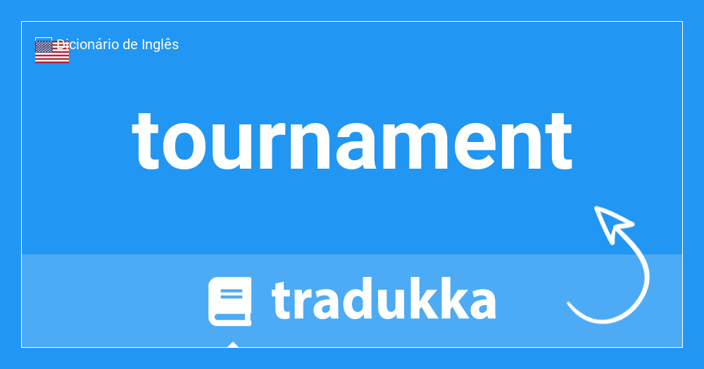 tournament  Tradução de tournament no Dicionário Infopédia de