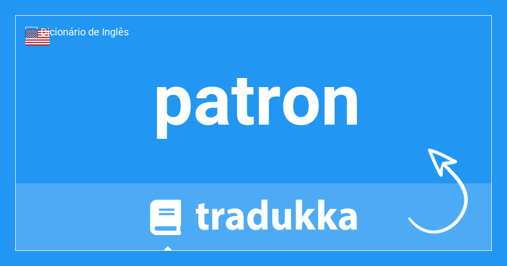 patron  Tradução de patron no Dicionário Infopédia de Francês - Português