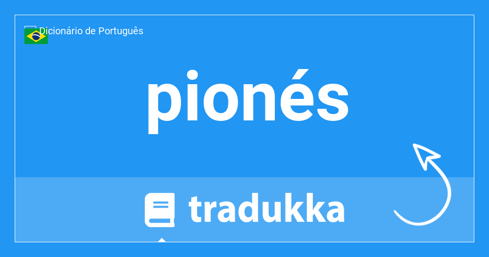 pions  Tradução de pions no Dicionário Infopédia de Francês - Português