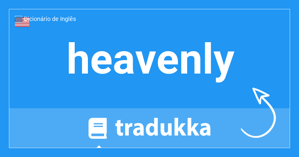 O que é heavenly?