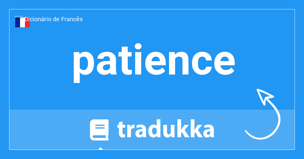 Patience - Tradução em português, significado, sinônimos