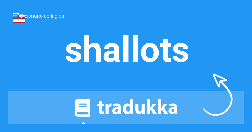 O que é shallots?