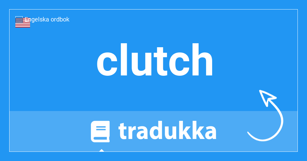 Vad är clutch? | Tradukka