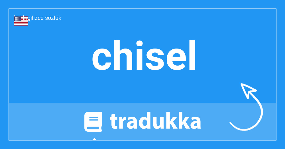 Kelimenin çevirisi Chisel
