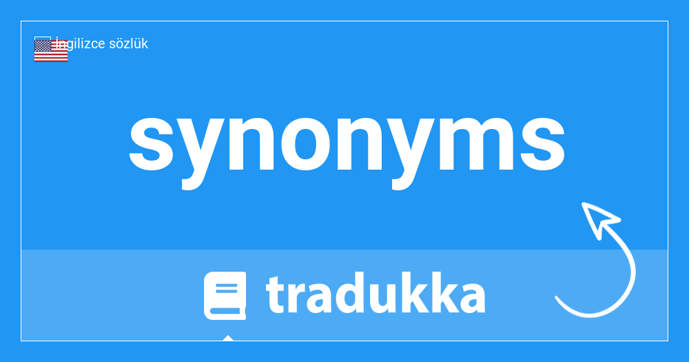 synonyms nedir? | Tradukka
