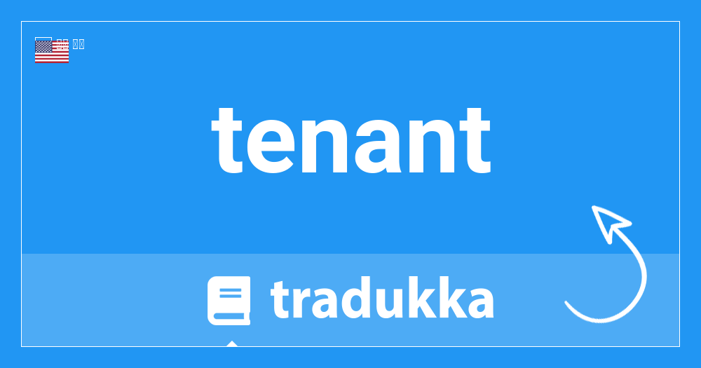 tenant在法语里是什么？locataire | Tradukka