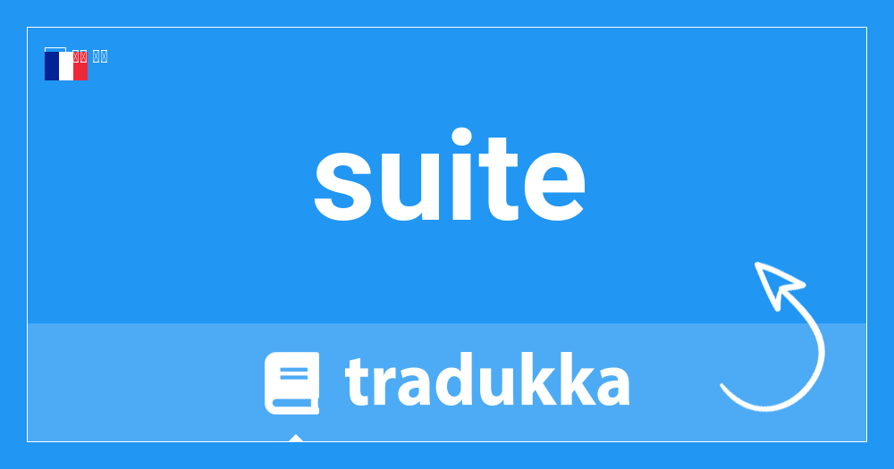 Suite在英语里是什么 Suite Tradukka
